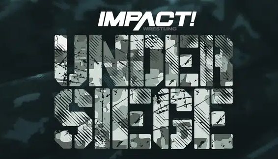 Watch Impact Wrestling Under Seige 2023 PPV 5/26/23 – 26 May 2023