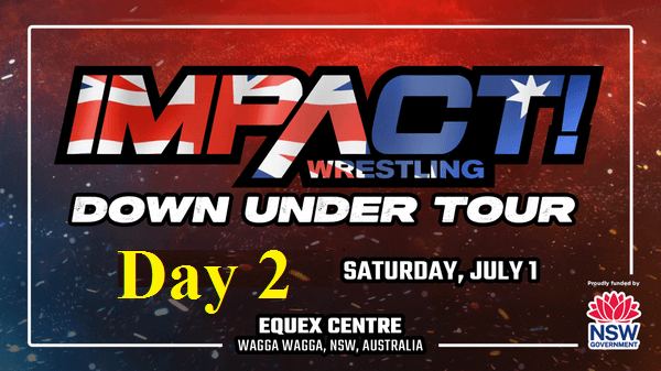 Day 2 – Watch Impact Wrestling Down Under Tour Australia Day 2 PPV 7/1/23 – 1 July 2023