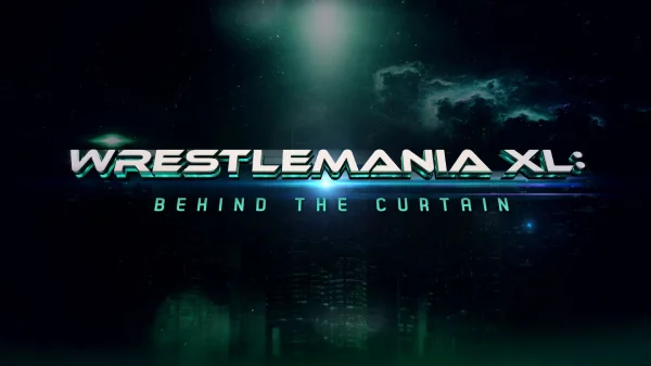 Watch Wrestlemania XL Behind The Curtain 2024